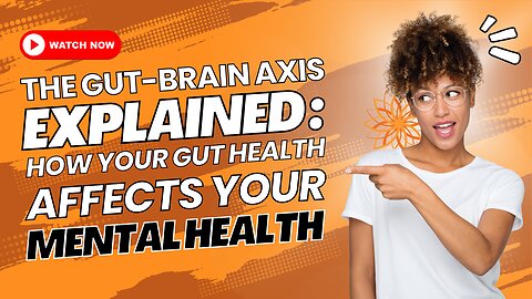 The Gut-Brain Axis Explained: How Your Gut Health Affects Your Mental Health