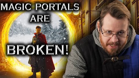 Magic portals are BROKEN in fantasy and Dr Strange/MCU | FANTASY RE-ARMED