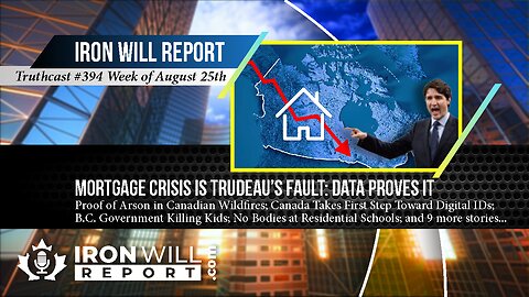 Data Proves Coming Mortgage Crisis is Trudeau's Fault: IWR Weekly August 25th: