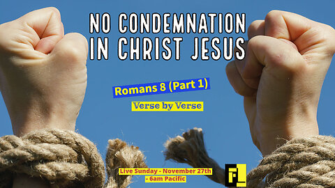 Romans 8 (Part 1) - No Condemnation