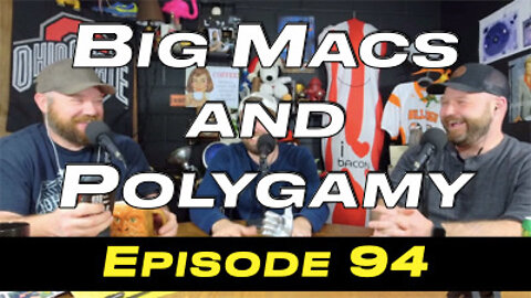 Episode 94 - Big Macs and Polygamy