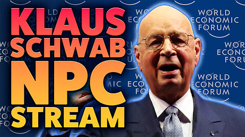 Klaus Schwab NPC Stream! (Satire)