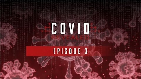 Covid Revealed Episode 3