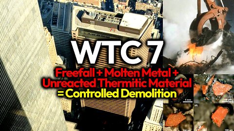 BUILDING 7: The 9/11 Controlled Demolition That Woke The World; Molten Metal & Thermitic Material