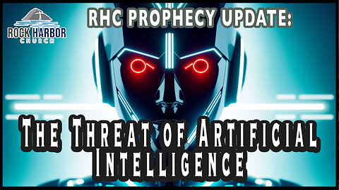 The Threat of Artificial Intelligence [Prophecy Update]