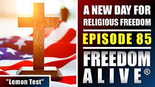 A New Day for Religious Freedom - Freedom Alive® Ep85