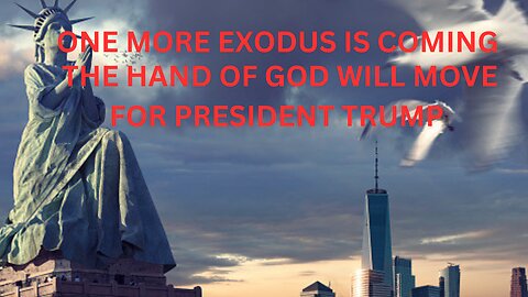 THERE'S ONE MORE EXODUS COMING/ GOD'S HANDS ON PRESIDENT TRUMP