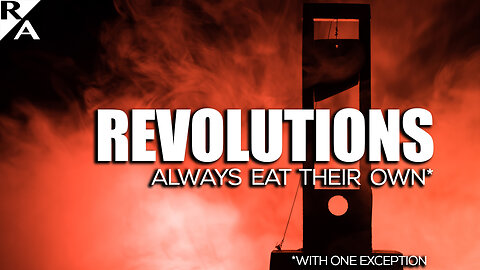 Revolutions Always Eat Their Own*