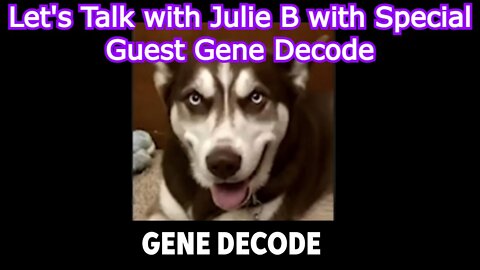 NEW GENE DECODE: Let's Talk with Julie B with Special Guest Gene Decode