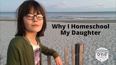 WHY I HOMESCHOOL MY DAUGHTER