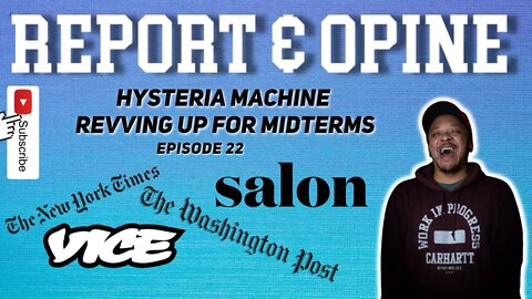 Hysteria Machine Revving Up for Midterms | Report & Opine Ep22