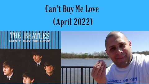 Can't Buy Me Love (April 2022)