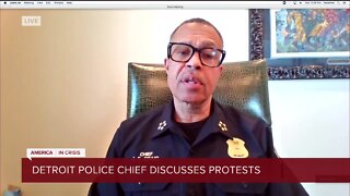 Detroit Police Chief discusses protests