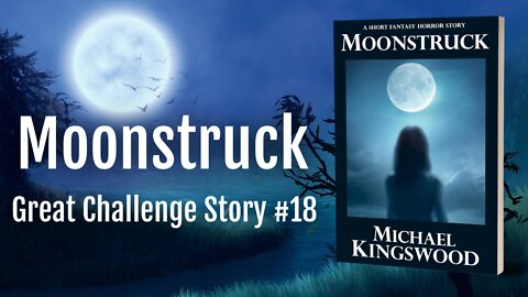 Story Saturday - Moonstruck