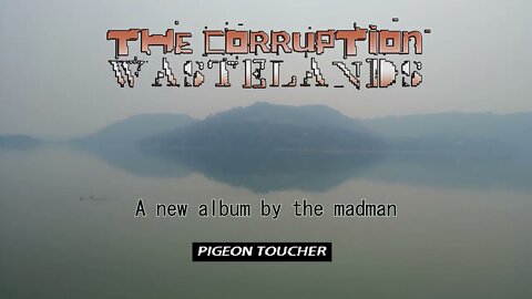 pigeon toucher - The Corruption Wastelands (album preview)