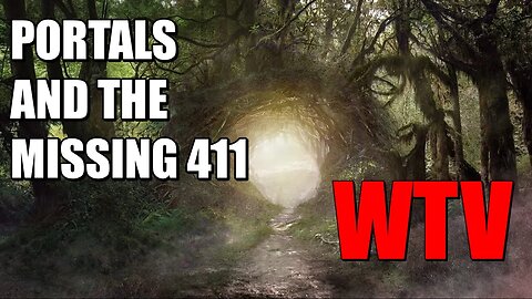 What You Need To Know About PORTALS And The MISSING 411