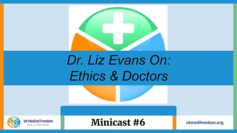 UKMFA Minicast #6 - Dr. Liz Evans on Ethics and Doctors