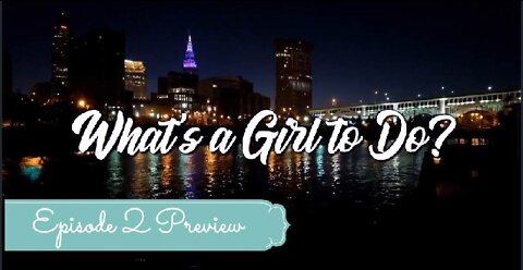 What's a Girl to Do? Episode 2 Preview