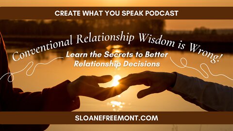 Conventional Relationship Wisdom is Wrong! Learn the Secrets to Better Relationship Decisions
