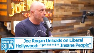 Joe Rogan Unloads on Liberal Hollywood: "F****** Insane People"