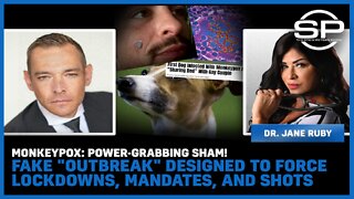 MonkeyPox: Power-Grabbing Sham! Fake "Outbreak" Designed To Force Lockdowns, Mandates, And Shots
