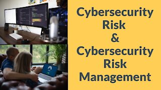 Cybersecurity Risk and Cybersecurity Risk Management
