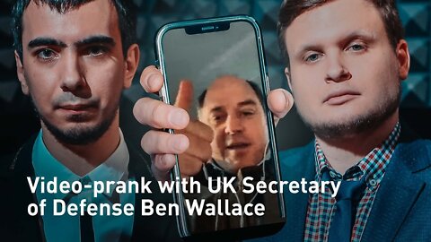 Video-prank with UK Secretary of State for Defence Ben Wallace (Full Video)