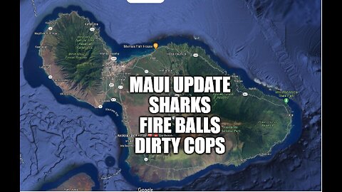 9/6/2023 - 9/06/2023 - Maui Fire Horrifying Update - Fire Balls! Sharks! Crimes against Humanity!