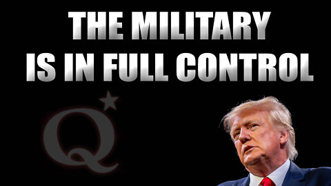 Situation Update ~ Q - The Military Is In Full Control! - Must Video