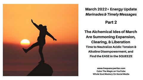 March 2022 Marinades: The Alchemical Ides of March Are Summoning Stretching, Expansion, & Liberation