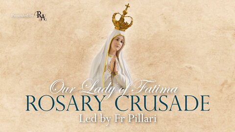 Tuesday, May 10, 2022 - Sorrowful Mysteries - Our Lady of Fatima Rosary Crusade