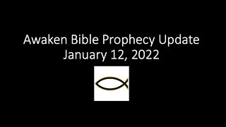 Awaken Bible Prophecy Update 1-12-22 The Prince of the Power of the Air