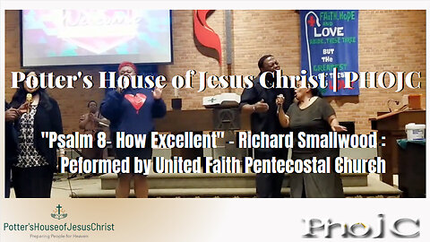 "Psalm 8 - How Excellent" - Richard Smallwood : Peformed by United Faith Pentecostal Church