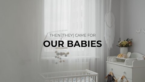 Then [They] Came For Our Babies - Dr. Eric Feintuch