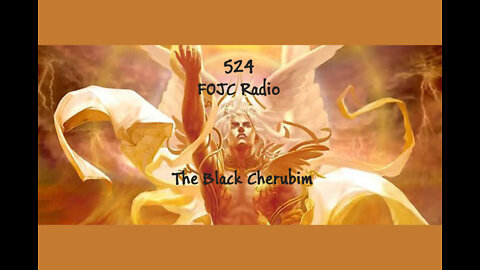 524 - FOJC Radio - The Black Cherubim - with David Carrico - 3-18-2022