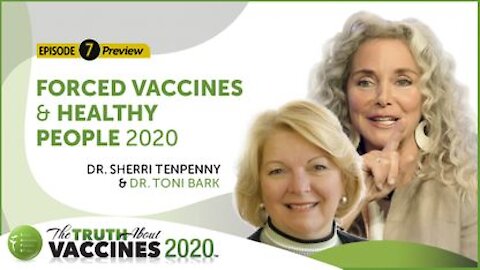 The Truth About Vaccines 2020 Ep 7 Preview - Dr Sherri Tenpenny & Toni Bark - Forced Vaccines & Healthy People 2020
