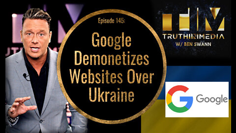 Google Will Demonetize Any Site That Questions Ukraine War
