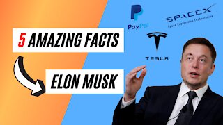 5 Amazing Facts About Elon Musk