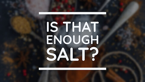 Is That Enough Salt?