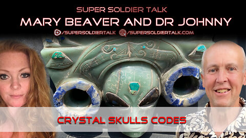 Super Soldier Talk – Dr Delirious Mary Beaver – Crystal Skulls Codes