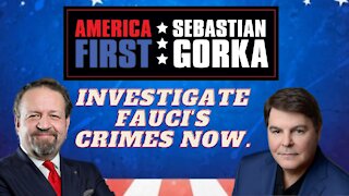 Investigate Fauci's crimes now. Gregg Jarrett with Sebastian Gorka on AMERICA First