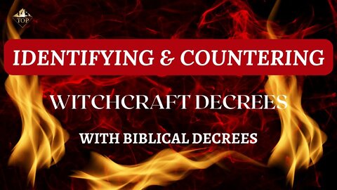 Identifying 🔍 and Countering 🥊 Witchcraft 🪄 Decrees 📜 | Thriving on Purpose