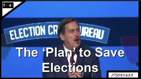 The 'Plan' to Save Elections - JTS08162023