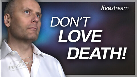 DON'T LOVE DEATH!