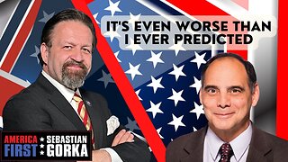 It's even worse than I ever predicted. Jim Carafano with Sebastian Gorka on AMERICA First