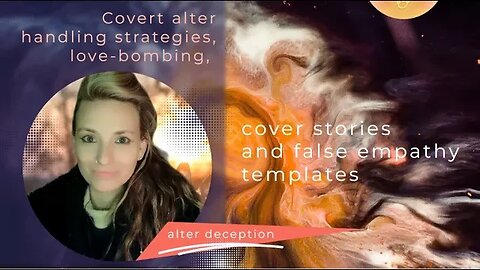 Covert alter handling strategies, love bombing, cover stories and false empathy template