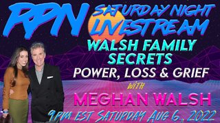Walsh Family Secrets - CPS KIDNAPPING with Meghan Walsh on Sat. Night Livestream