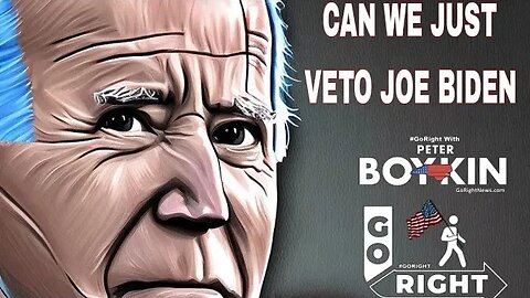 Can We Just Veto Joe Biden?