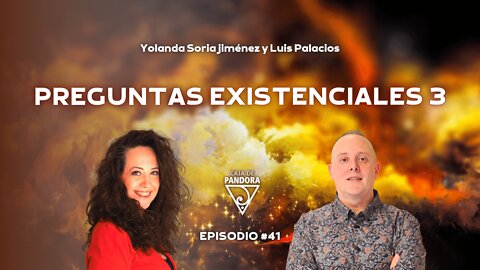 PREGUNTAS EXISTENCIALES 3 con Yolanda Soria y Luis Palacios