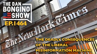 Ep. 1464 The Deadly Consequences of the Liberal Misinformation Machine - The Dan Bongino Show